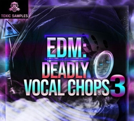 Toxic Samples EDM Deadly Vocal Chops 3 WAV